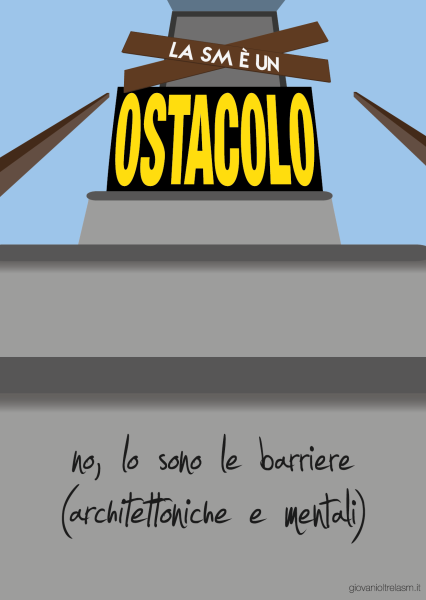 La SM è un ostacolo... no lo sono le barriere fisiche e mentali!